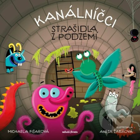 Kanálníčci: Strašidla z podzemí-Michaela Fišarová