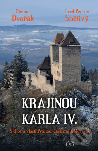 Krajinou Karla IV.-Josef Pepson Snětivý a Otomar Dvořák