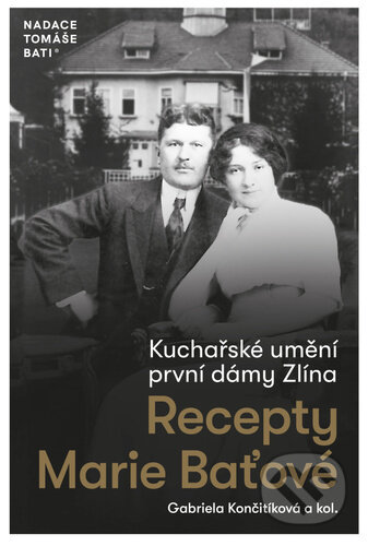 Kuchařské umění první dámy Zlína-Gabriela Končitíková a kolektiv