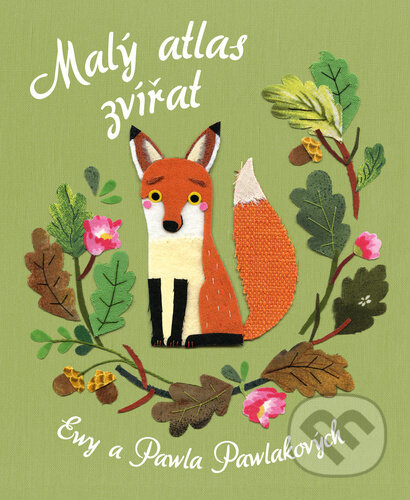 Malý atlas zvířat-Ewa Pawlak a Pawel Pawlak