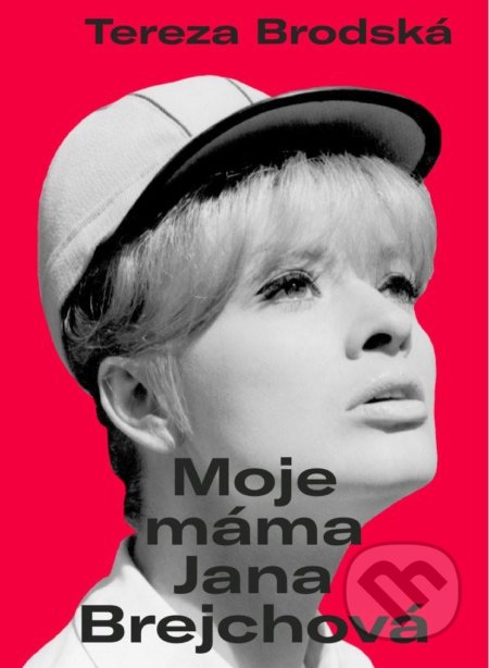 Moje máma Jana Brejchová-Tereza Brodská