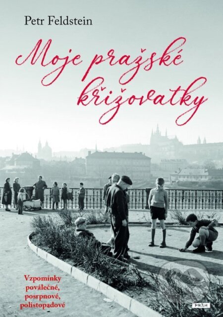Moje pražské křižovatky-Petr Feldstein