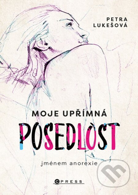 Moje upřímná posedlost jménem anorexie-Petra Lukešová