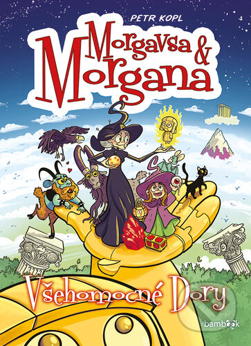 Morgavsa a Morgana - Všehomocné Dory-Petr Kopl