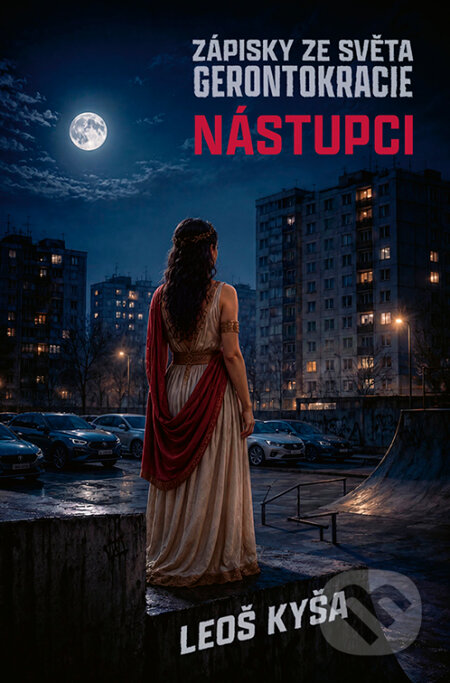 Nástupci: Zápisky ze světa gerontokracie-Leoš Kyša