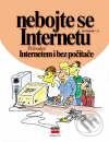 Nebojte se Internetu - Průvodce Internetem i bez počítače-Jan Kovanic
