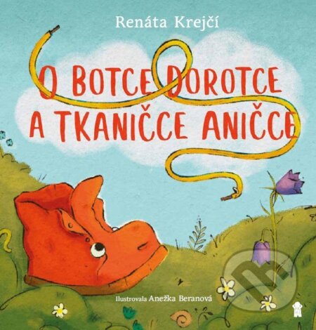 O botce Dorotce a tkaničce Aničce-Renáta Krejčí