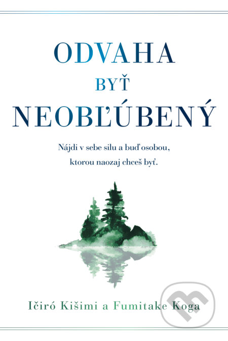 Odvaha byť neobľúbený-Fumitake Koga a Ichiro Kishimi