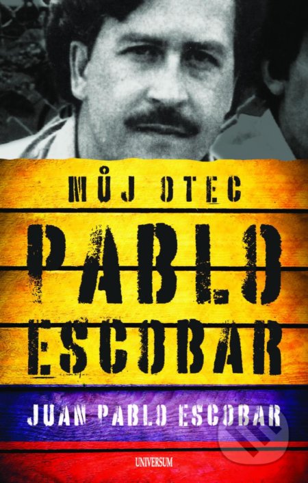 Pablo Escobar. Můj otec-Juan Pablo Escobar