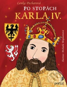 Po stopách Karla IV.-Lenka Pecharová