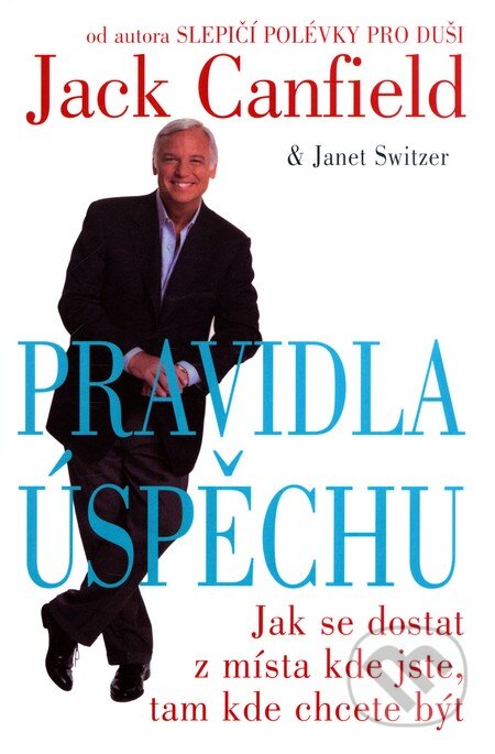 Pravidla úspěchu-Jack Canfield a Janet Switzer