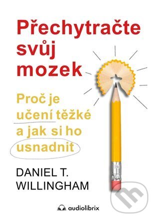 Přechytračte svůj mozek-Daniel T. Willingham