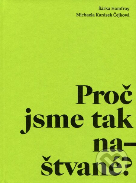 Proč jsme tak naštvané?-Šárka Homfray a Michaela Karásek Čejková