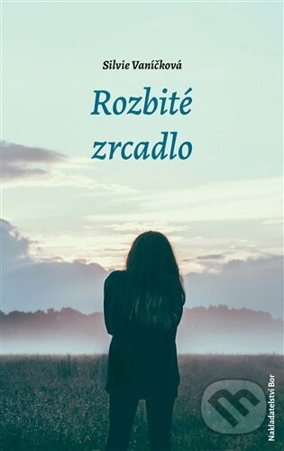 Rozbité zrcadlo-Silvie Vaníčková