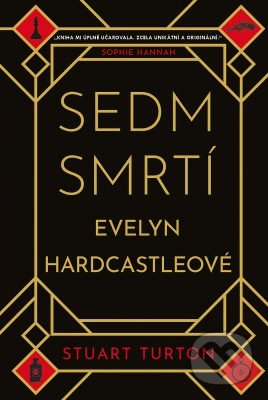 Sedm smrtí Evelyn Hardcastleové-Stuart Turton