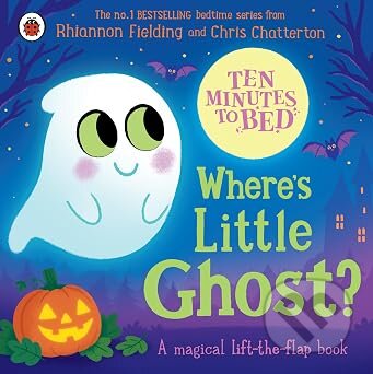 Ten Minutes to Bed: Wheres Little Ghost-Rhiannon Fielding