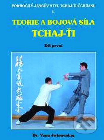Teorie a bojová síla Tchaj-ťi I.-Yang Jwing-ming