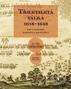 Třicetiletá válka 1618–1648 - Pod taktovkou kardinála Richelieua-Radek Fukala