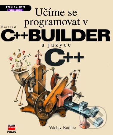 Učíme se programovat v Borland C++ Builder a jazyce C++-Václav Kadlec