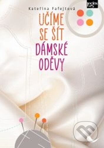 Učíme se šít dámské oděvy-Kateřina Fafejtová