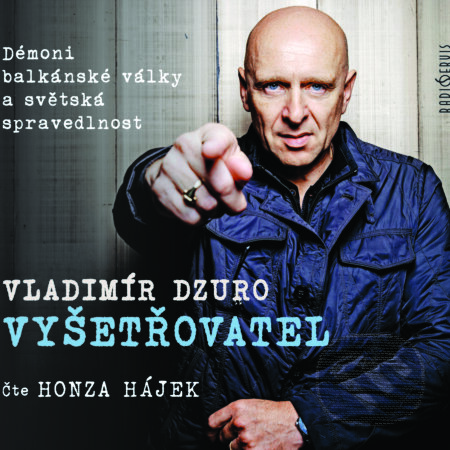 VYŠETŘOVATEL – Démoni balkánské války a světská spravedlnost-Vladimír Dzuro