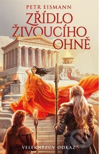 Veleknězův odkaz - Zřídlo živoucího ohně-Petr Eismann
