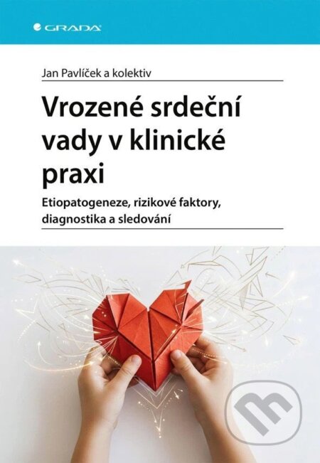 Vrozené srdeční vady v klinické praxi-Jan Pavlíček a kolektiv