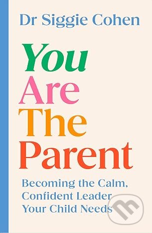 You Are the Parent-Dr Siggie Cohen