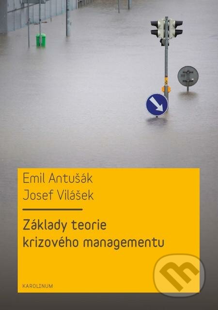 Základy teorie krizového managementu-Emil Antušák a Josef Vilášek