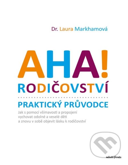 AHA! Rodičovství - Praktický průvodce-Laura Markham