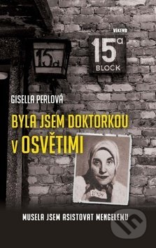 Byla jsem doktorkou v Osvětimi-Gisella Perlová