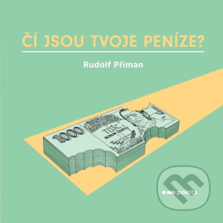 Čí jsou tvoje peníze?-Rudolf Příman
