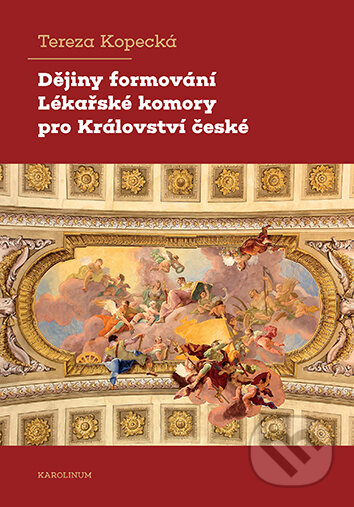 Dějiny formování Lékařské komory pro Království české-Tereza Kopecká