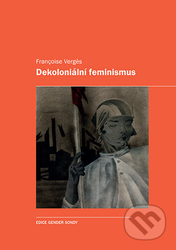 Dekoloniální feminismus-Françoise Verg?s