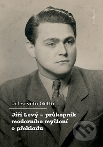 Jiří Levý – průkopník moderního myšlení o překladu-Jelizaveta Getta