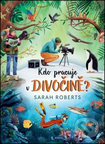 Kdo pracuje v divočině?-Sarah Roberts