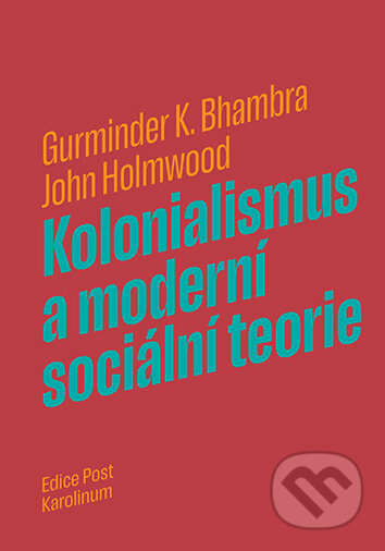 Kolonialismus a moderní sociální teorie-Gurminder K. Bhambra a John Holmwood