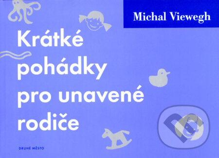 Krátké pohádky pro unavené rodiče-Michal Viewegh