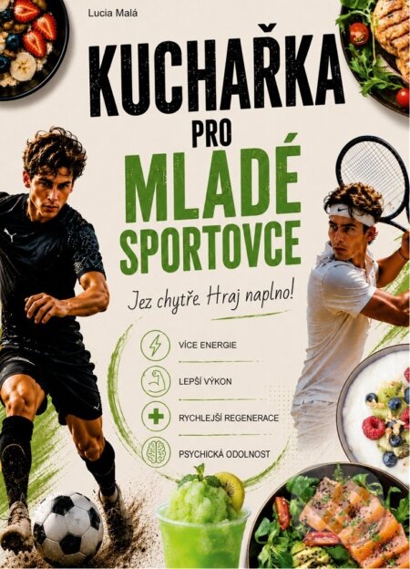 Kuchařka pro mladé sportovce-Ondřej Holinka a Lucia Malá