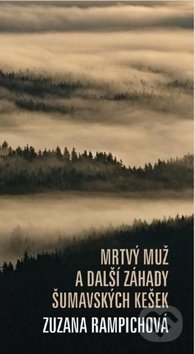 Mrtvý muž a další záhady šumavských kešek-Zuzana Rampichová