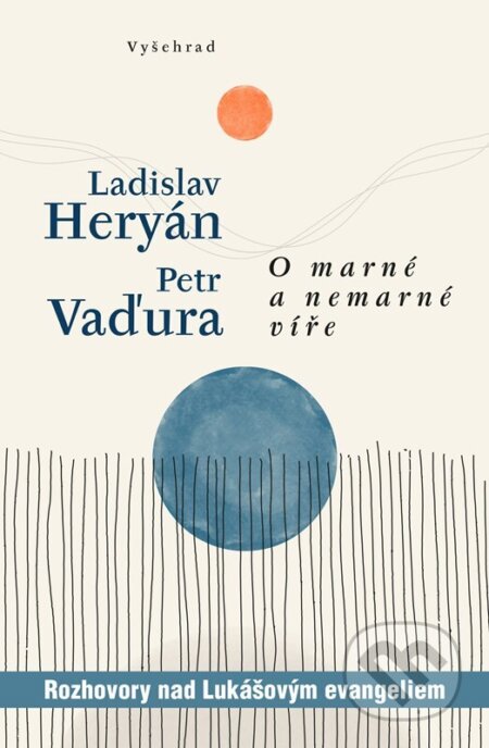 O marné a nemarné víře-Ladislav Heryán a Petr Vaďura