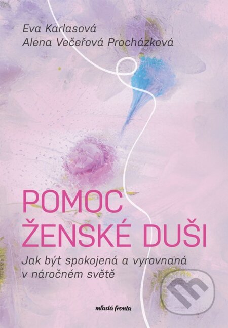 Pomoc ženské duši-Alena Večeřová Procházková a Eva Karlasová