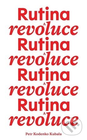 Rutina a revoluce-Petr Kodenko Kubala