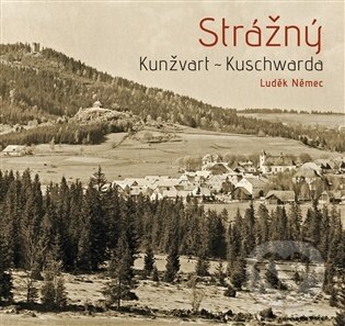 Strážný - Kunžvart - Kuschwarda-Ludvík Němec