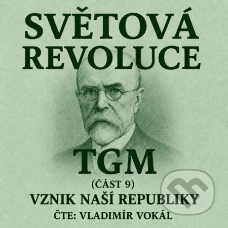 Světová revoluce – část 9-Tomáš Garrigue Masaryk