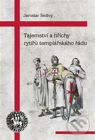 Tajemství a hříchy rytířů templářského řádu-Jaroslav Šedivý