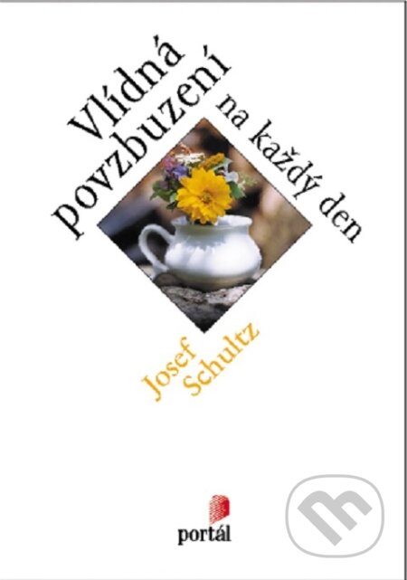 Vlídná povzbuzení na každý den-Josef Schultz