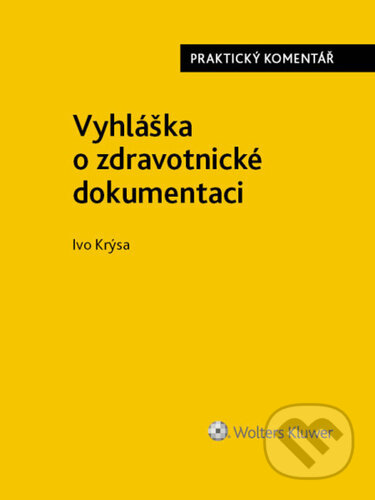 Vyhláška o zdravotnické dokumentaci - Praktický komentář-Ivo Krýsa