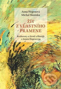 Žít z vlastního pramene-Anna Hogenová a Michal Slaninka
