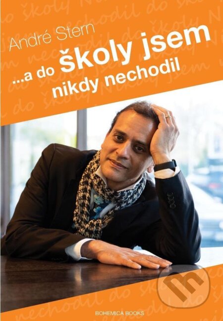 ...a do školy jsem nikdy nechodil : příběh šťastného dítěte-André Stern